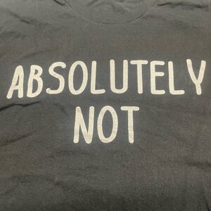 Black and White "Absolutely Not" Graphic Tee N0278